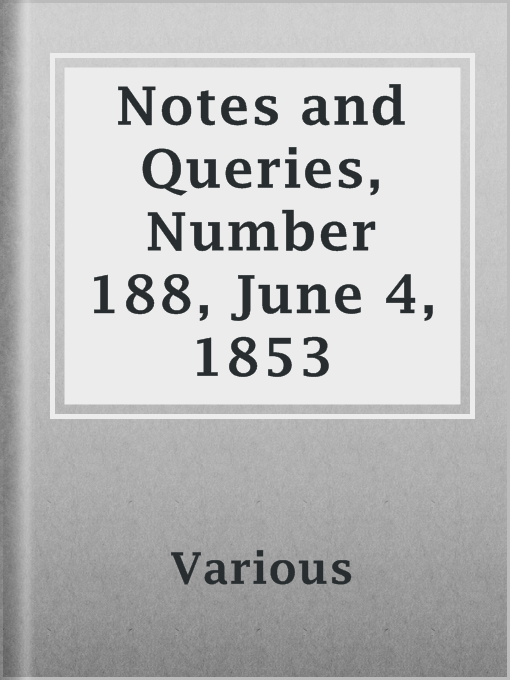 Title details for Notes and Queries, Number 188, June 4, 1853 by Various - Available